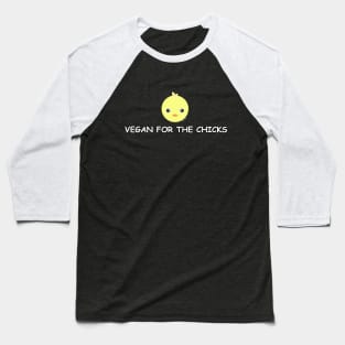 Vegan for the chicks Baseball T-Shirt